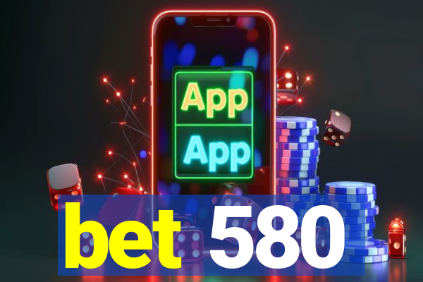 bet 580